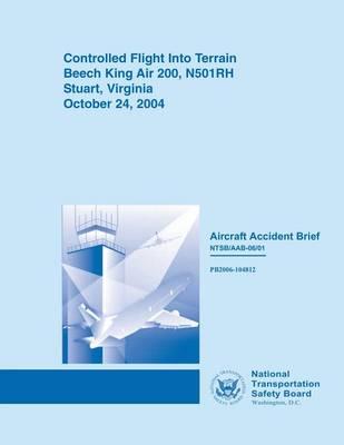 Book cover for Controlled Flight Into Terrain Beech King Air 200, N501RH Stuart, Virginia October 24, 2004