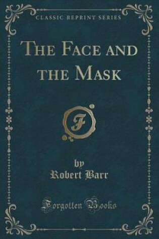 Cover of The Face and the Mask (Classic Reprint)