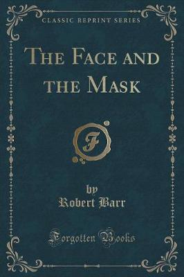 Book cover for The Face and the Mask (Classic Reprint)