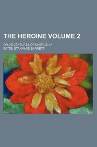 Cover of The Heroine Volume 2; Or, Adventures of Cherubina