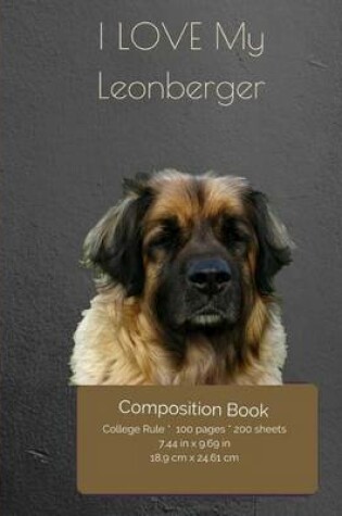 Cover of I LOVE My Leonberger Composition Notebook