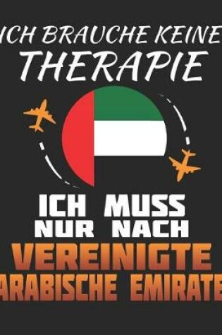 Cover of Ich Brauche Keine Therapie Ich Muss Nur Nach Vereinigte Arabische Emirate