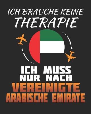 Book cover for Ich Brauche Keine Therapie Ich Muss Nur Nach Vereinigte Arabische Emirate