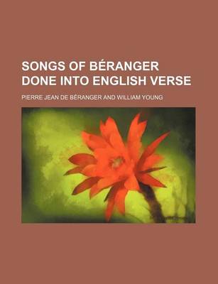 Book cover for Songs of Beranger Done Into English Verse