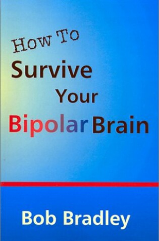 Cover of How to Survive Your Bipolar Brain