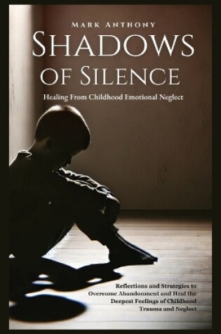 Cover of Shadows Of SIlence, Healing From Childhood Emotional Neglect