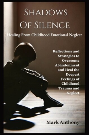 Cover of Shadows Of SIlence, Healing From Childhood Emotional Neglect