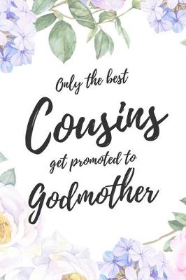 Book cover for Only the Best Cousins Get Promoted To Godmother