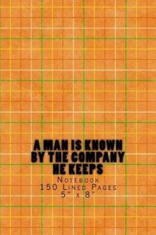 Cover of A Man is Known by the Company He Keeps