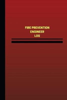 Book cover for Fire Prevention Engineer Log (Logbook, Journal - 124 pages, 6 x 9 inches)