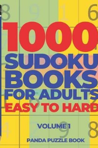 Cover of 1000 Sudoku Books For Adults Easy To Hard - Volume 1
