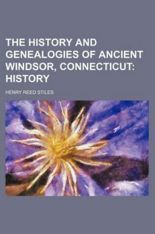 Cover of The History and Genealogies of Ancient Windsor, Connecticut; History