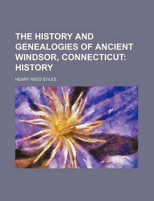 Book cover for The History and Genealogies of Ancient Windsor, Connecticut; History