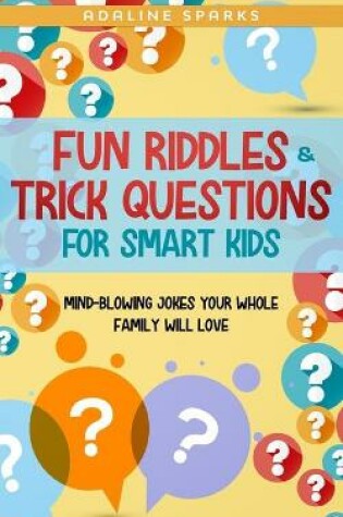 Cover of Fun Riddles & Trick Questions For Smart Kids