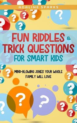 Book cover for Fun Riddles & Trick Questions For Smart Kids