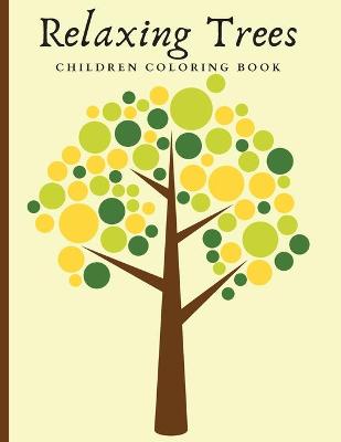 Cover of Relaxing Trees Children Coloring Book