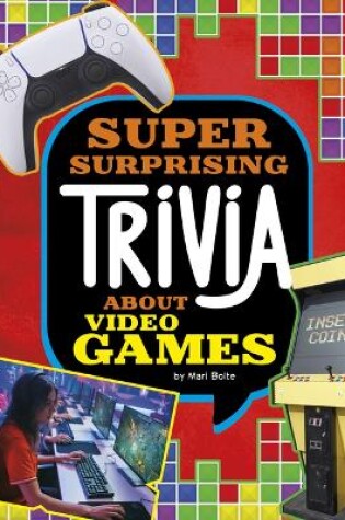 Cover of Super Surprising Trivia about Video Games