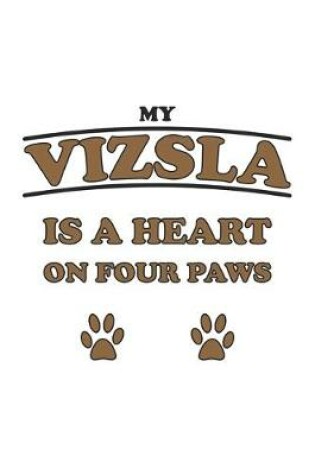 Cover of My Vizsla is a heart on four paws