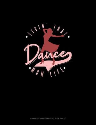 Book cover for Livin' That Dance Mom Life