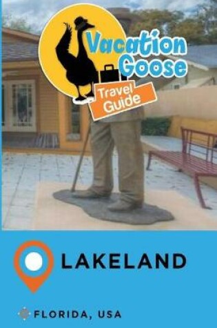 Cover of Vacation Goose Travel Guide Lakeland Florida, USA