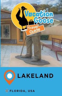 Book cover for Vacation Goose Travel Guide Lakeland Florida, USA