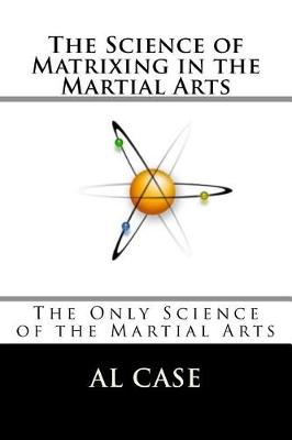 Book cover for The Science of Matrixing in the Martial Arts