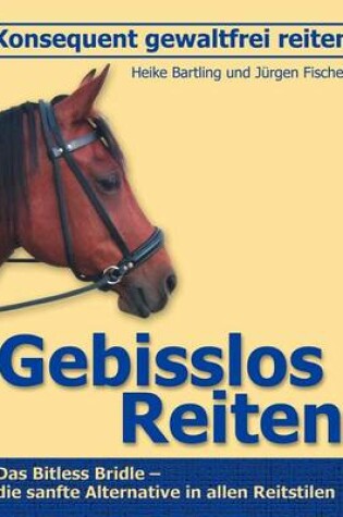 Cover of Konsequent gewaltfrei reiten - Gebisslos Reiten