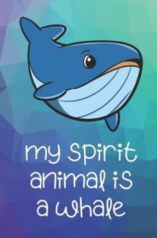 Cover of My Spirit Animal Is A Whale