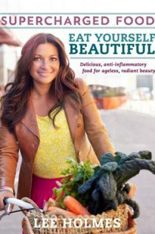Cover of Eat Yourself Beautiful: Supercharged Food