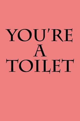 Book cover for You're a Toilet