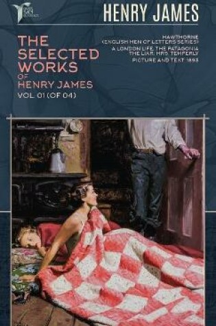 Cover of The Selected Works of Henry James, Vol. 01 (of 04)