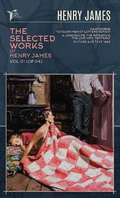 Cover of The Selected Works of Henry James, Vol. 01 (of 04)