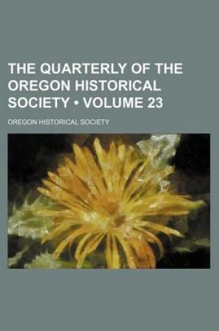 Cover of The Quarterly of the Oregon Historical Society (Volume 23)