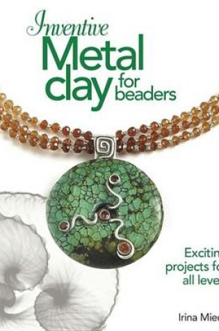 Cover of Inventive Metal Clay for Beaders