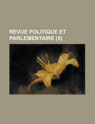 Book cover for Revue Politique Et Parlementaire (5)