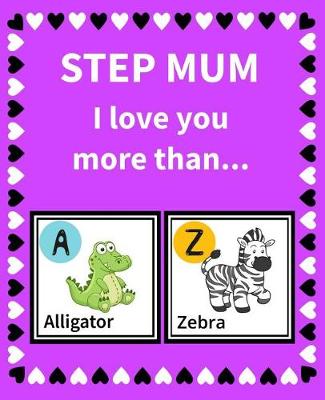 Book cover for Step Mum I Love You More Than...