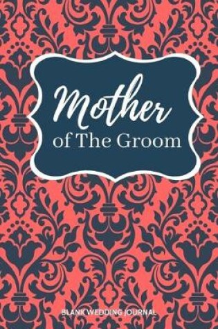 Cover of Mother of The Groom Small Size Blank Journal-Wedding Planner&To-Do List-5.5"x8.5" 120 pages Book 17