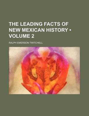 Book cover for The Leading Facts of New Mexican History (Volume 2)