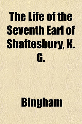 Book cover for The Life of the Seventh Earl of Shaftesbury, K. G.