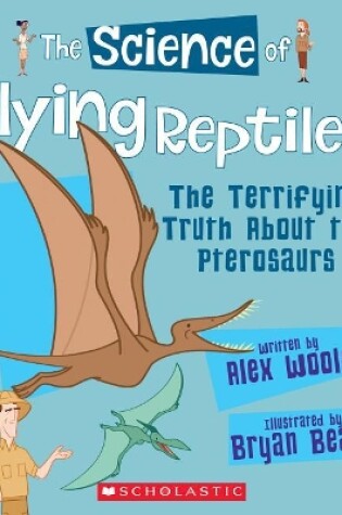 Cover of The Science of Flying Reptiles: The Terrifying Truth about the Pterosaurs (the Science of Dinosaurs)