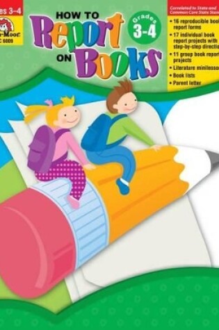 Cover of How to Report on Books, Grade 3 - 4 Teacher Resource