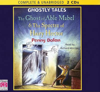 Book cover for The Ghost of Able Mabel & the Spectre of Hairy Hector