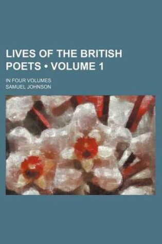 Cover of Lives of the British Poets (Volume 1); In Four Volumes
