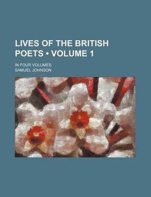 Book cover for Lives of the British Poets (Volume 1); In Four Volumes