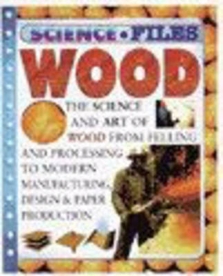 Cover of Science Files: Wood