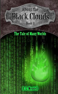 Cover of About the Black Clouds, book 3, The Tale of Many Worlds