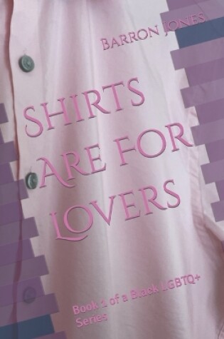 Cover of Shirts Are For Lovers