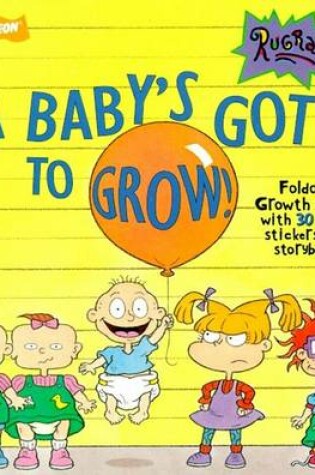 Cover of Babys Got to Grow