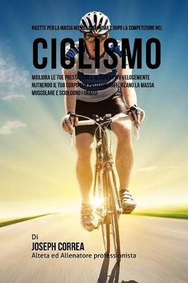 Book cover for Ricette Per La Massa Muscolare, Prima E Dopo La Competizione Nel Ciclismo