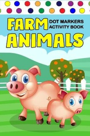 Cover of Farm Animals Dot Markers Activity Book